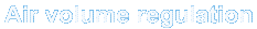 Air volume regulation